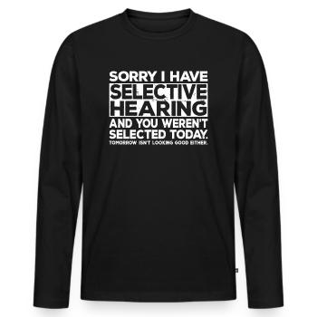 Selective Hearing Not Listening I Don't Listen Pun - Männer Premium Bio Langarmshirt - Schwarz - Vorne - Nico (187cm)