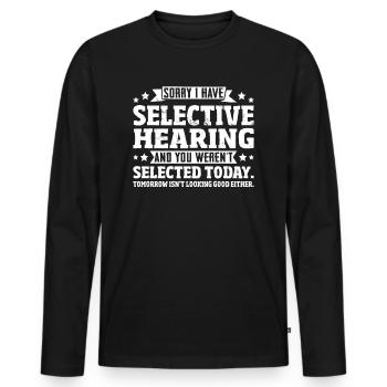 Selective Hearing Not Listening I Don't Listen Pun - Männer Premium Bio Langarmshirt - Schwarz - Vorne - Nico (187cm)