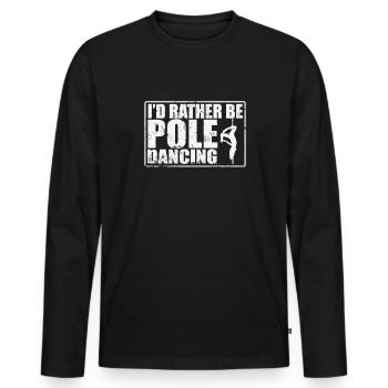 I'd rather be Pole Dancing Stange - Männer Premium Bio Langarmshirt - Schwarz - Vorne - Nico (187cm)
