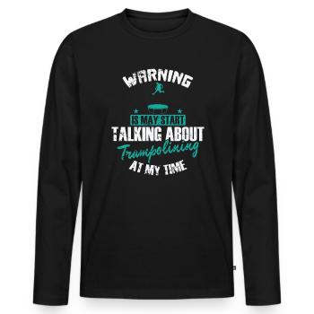 Warning is may Start talking about Trampolining - Männer Premium Bio Langarmshirt - Schwarz - Vorne - Nico (187cm)