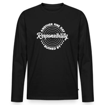 Another Fine Day Ruined By Responsibility Parents - Men's Premium Organic Long Sleeve Shirt - black - Front - Nico (187cm)