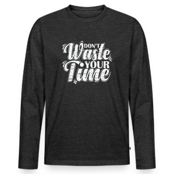 Ne perdez pas votre temps efficacement - T-shirt manches longues Premium bio Homme - anthracite chiné - Devant - Nico (187cm)