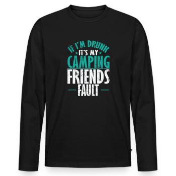 If I'm drunk It's my Camping Friends fault Urlaub - Männer Premium Bio Langarmshirt - Schwarz - Vorne - Nico (187cm)