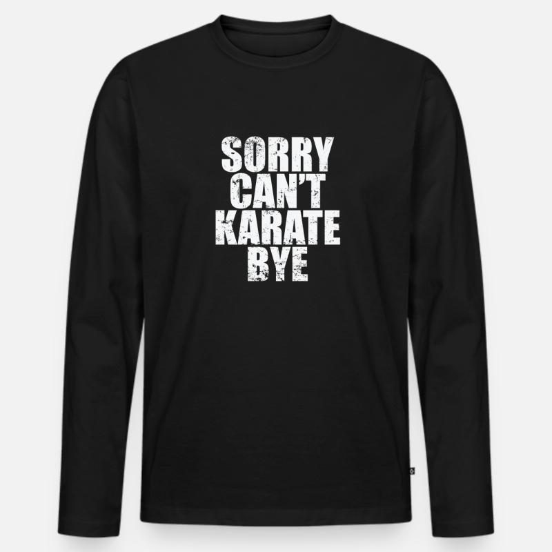 Sorry can't Karate bye - Männer Premium Bio Langarmshirt - Schwarz