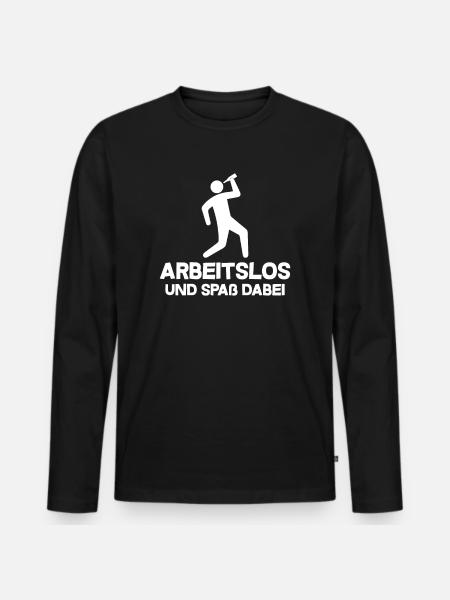 Arbeitslos und spaß dabei - Männer Premium Bio Langarmshirt - Schwarz