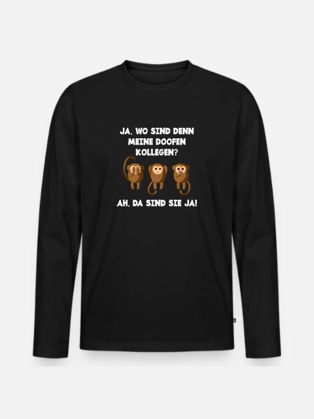 JA. WO SIND DENN MEINE DOOFEN KOLLEGEN? drei Affen - Männer Premium Bio Langarmshirt - Schwarz