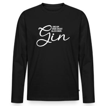 Und am Ende ergibt alles einen Gin Alkohol Saufen - Männer Premium Bio Langarmshirt - Schwarz - Vorne - Nico (187cm)