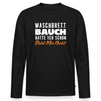 Waschbrettbauch Hatte Ich Schon Steht Mir Nicht - Männer Premium Bio Langarmshirt - Schwarz - Vorne - Nico (187cm)