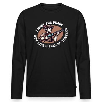 JE CHASSE POUR LA PAIX, MAIS LA VIE EST PLEINE DE DINDES - T-shirt manches longues Premium bio Homme - noir - Devant - Nico (187cm)