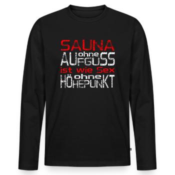Sauna ohne Aufguss wie Sex ohne Höhepunkt - Männer Premium Bio Langarmshirt - Schwarz - Vorne - Nico (187cm)