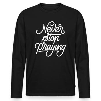 Never Stop Praying - T-shirt manches longues Premium bio Homme - noir - Devant - Nico (187cm)