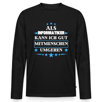 As a computer scientist, you can deal with fellow human beings. - Men's Premium Organic Long Sleeve Shirt - black - Front - Nico (187cm)
