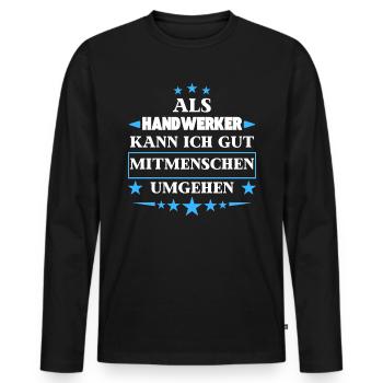 Dealing with fellow human beings as craftsmen. - Men's Premium Organic Long Sleeve Shirt - black - Front - Nico (187cm)