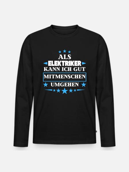 Als Elektriker Mitmenschen Umgehen. - Männer Premium Bio Langarmshirt - Schwarz