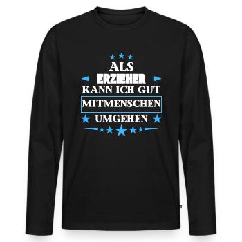 As educators, they treat fellow human beings. - Men's Premium Organic Long Sleeve Shirt - black - Front - Nico (187cm)