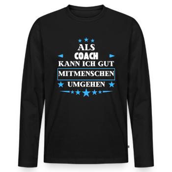 Dealing with fellow human beings as a coach. - Men's Premium Organic Long Sleeve Shirt - black - Front - Nico (187cm)
