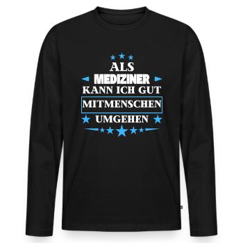 As doctors, they treat fellow human beings. - Men's Premium Organic Long Sleeve Shirt - black - Front - Nico (187cm)