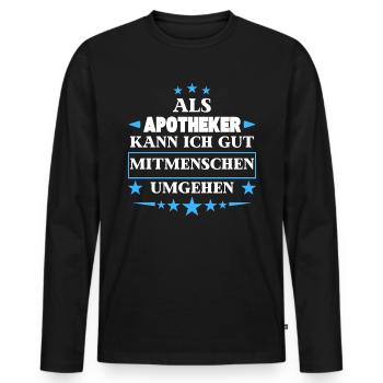 Als Apotheker Mitmenschen Umgehen. - Männer Premium Bio Langarmshirt - Schwarz - Vorne - Nico (187cm)
