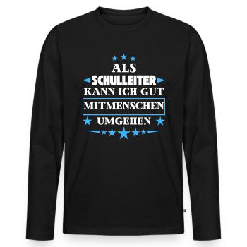 Dealing with fellow human beings as a school principal. - Men's Premium Organic Long Sleeve Shirt - black - Front - Nico (187cm)