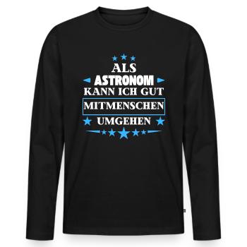 Als Astronom Mitmenschen Umgehen. - Männer Premium Bio Langarmshirt - Schwarz - Vorne - Nico (187cm)
