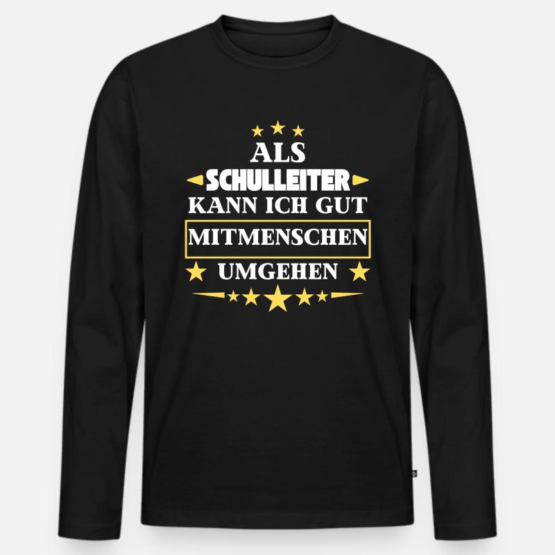 Als Schulleiter Mitmenschen Umgehen. - Männer Premium Bio Langarmshirt - Schwarz