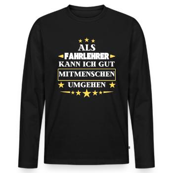 Traiter avec d'autres êtres humains en tant que moniteur d'auto-école. - T-shirt manches longues Premium bio Homme - noir - Devant - Nico (187cm)