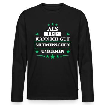 Als Magier Mitmenschen Umgehen. - Männer Premium Bio Langarmshirt - Schwarz - Vorne - Nico (187cm)