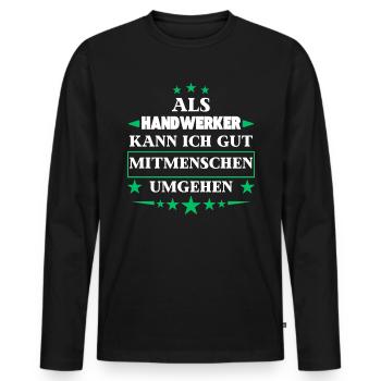Traiter avec ses semblables en tant qu'artisan. - T-shirt manches longues Premium bio Homme - noir - Devant - Nico (187cm)