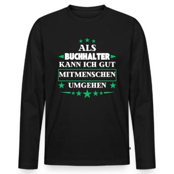 Traiter avec ses semblables en tant que comptable. - T-shirt manches longues Premium bio Homme - noir - Devant - Nico (187cm)