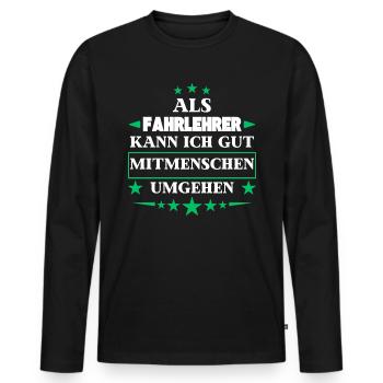 Traiter avec d'autres êtres humains en tant que moniteur d'auto-école. - T-shirt manches longues Premium bio Homme - noir - Devant - Nico (187cm)