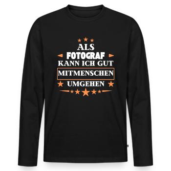 Als Fotograf Mitmenschen Umgehen. - Männer Premium Bio Langarmshirt - Schwarz - Vorne - Nico (187cm)