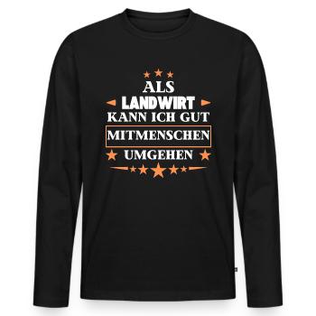 Als Landwirt Mitmenschen Umgehen. - Männer Premium Bio Langarmshirt - Schwarz - Vorne - Nico (187cm)