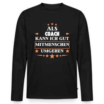 Traiter avec d’autres êtres humains en tant qu’entraîneur. - T-shirt manches longues Premium bio Homme - noir - Devant - Nico (187cm)