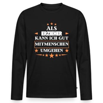 As educators, they treat fellow human beings. - Men's Premium Organic Long Sleeve Shirt - black - Front - Nico (187cm)