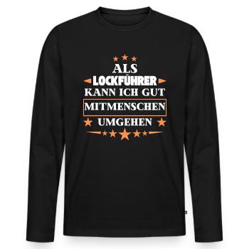 Als Lockführer Mitmenschen Umgehen. - Männer Premium Bio Langarmshirt - Schwarz - Vorne - Nico (187cm)