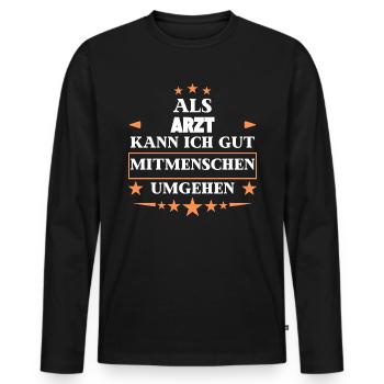 Dealing with fellow human beings as a doctor. - Men's Premium Organic Long Sleeve Shirt - black - Front - Nico (187cm)