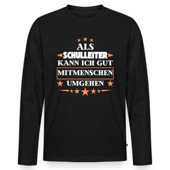 Dealing with fellow human beings as a school principal. - Men's Premium Organic Long Sleeve Shirt - black - Front - Nico (187cm)
