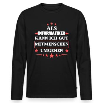 En tant qu’informaticien, vous pouvez traiter avec d’autres êtres humains. - T-shirt manches longues Premium bio Homme - noir - Devant - Nico (187cm)