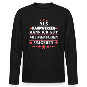 Dealing with fellow human beings as craftsmen. - Men's Premium Organic Long Sleeve Shirt - black - Front - Nico (187cm)