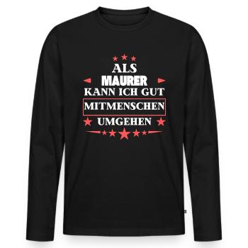 En tant que maçon, il traite avec d’autres êtres humains. - T-shirt manches longues Premium bio Homme - noir - Devant - Nico (187cm)