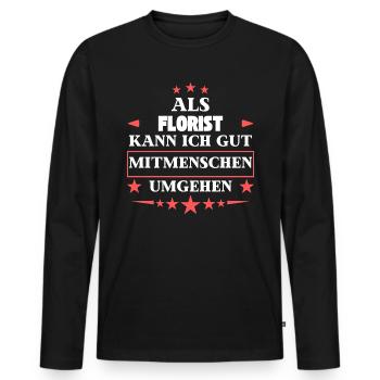 Als Florist Mitmenschen Umgehen. - Männer Premium Bio Langarmshirt - Schwarz - Vorne - Nico (187cm)