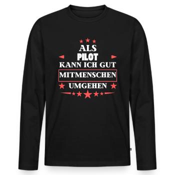 Als Pilot Mitmenschen Umgehen. - Männer Premium Bio Langarmshirt - Schwarz - Vorne - Nico (187cm)