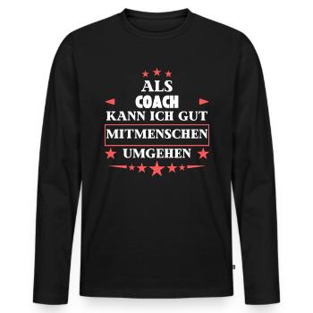 Dealing with fellow human beings as a coach. - Men's Premium Organic Long Sleeve Shirt - black - Front - Nico (187cm)