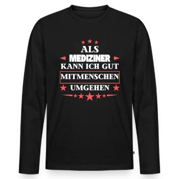 As doctors, they treat fellow human beings. - Men's Premium Organic Long Sleeve Shirt - black - Front - Nico (187cm)