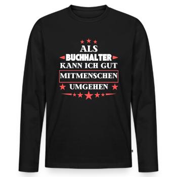 Als Buchhalter Mitmenschen Umgehen. - Männer Premium Bio Langarmshirt - Schwarz - Vorne - Nico (187cm)