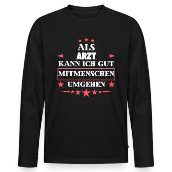 Als Arzt Mitmenschen Umgehen. - Männer Premium Bio Langarmshirt - Schwarz - Vorne - Nico (187cm)