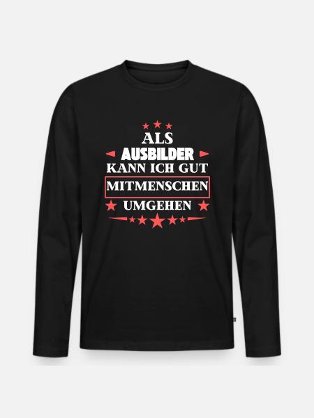 Als Ausbilder Mitmenschen Umgehen. - Männer Premium Bio Langarmshirt - Schwarz