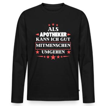 Als Apotheker Mitmenschen Umgehen. - Männer Premium Bio Langarmshirt - Schwarz - Vorne - Nico (187cm)