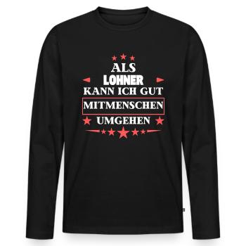 Als Lohner Mitmenschen Umgehen. - Männer Premium Bio Langarmshirt - Schwarz - Vorne - Nico (187cm)