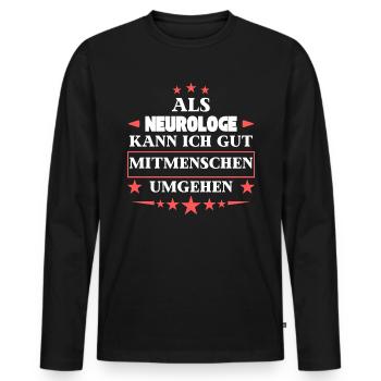 Als Neurologe Mitmenschen Umgehen. - Männer Premium Bio Langarmshirt - Schwarz - Vorne - Nico (187cm)